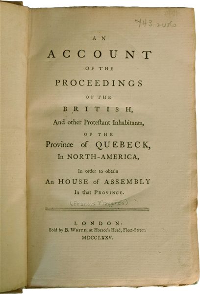 An Account of the Proceedings of the British, And other Protestant Inhabitants, of the Province of Quebeck, in North-America