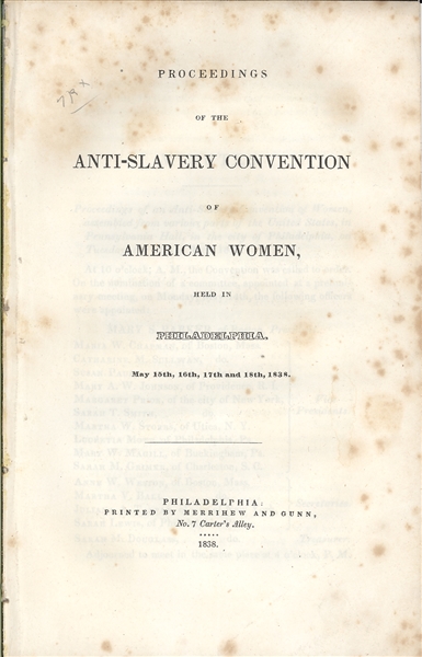 Proceedings of the Anti-Slavery Convention of American Women, Held in Philadelphia, May 15-18, 1838.